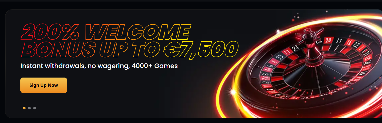 Online casino welcome bonus offer of 200% up to €7,500 with instant withdrawals, no wagering requirements, and access to 4000+ games.